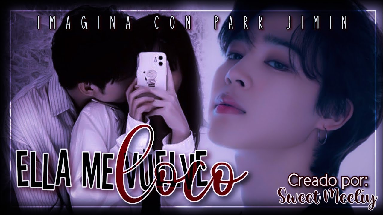 || CAP.1 || ← IMAGINA CON JIMIN → || 🔥❤️ ELLA ME VUELVE LOCO ❤️🔥 ||