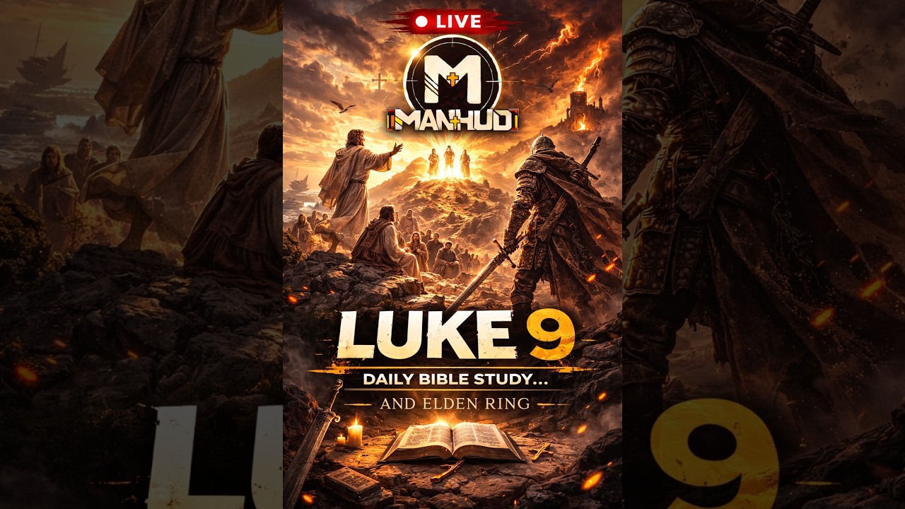 Vertical Daily Bible Study Stream... and Elden Ring - Luke Chapter 9