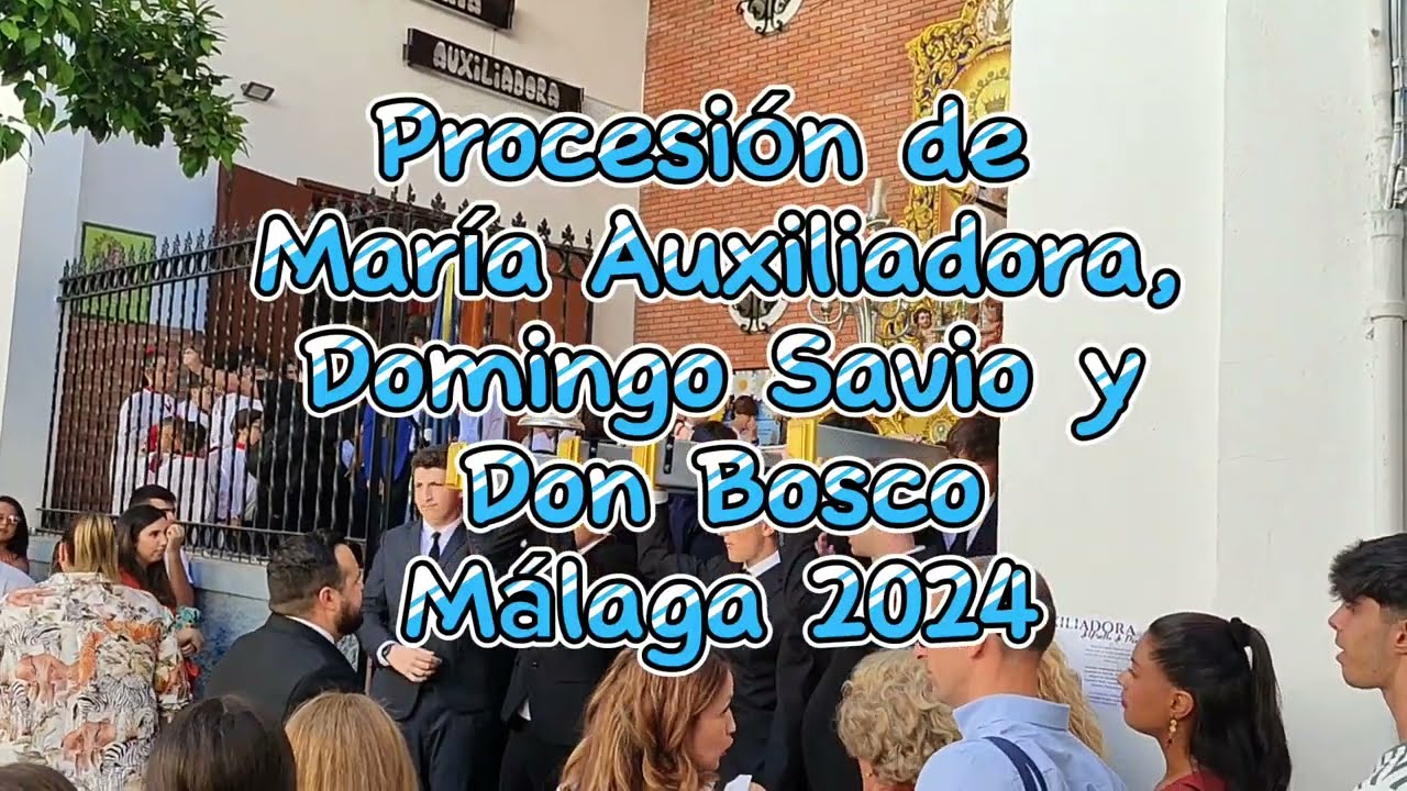 Procesión de María Auxiliadora, Domingo Savio y Don Bosco. Málaga, 25/Mayo/2024.