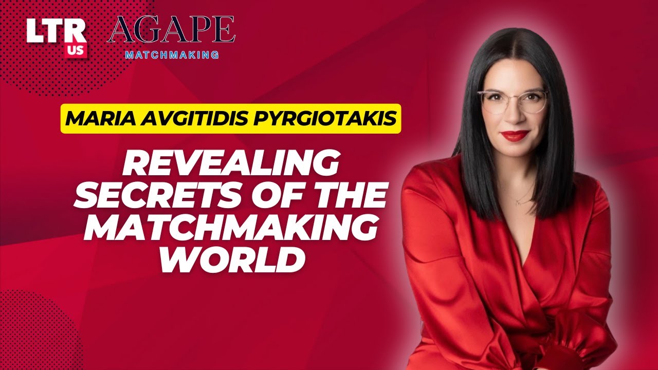 Maria Avgitidis Pyrgiotakis - Revealing Secrets of the Matchmaking World