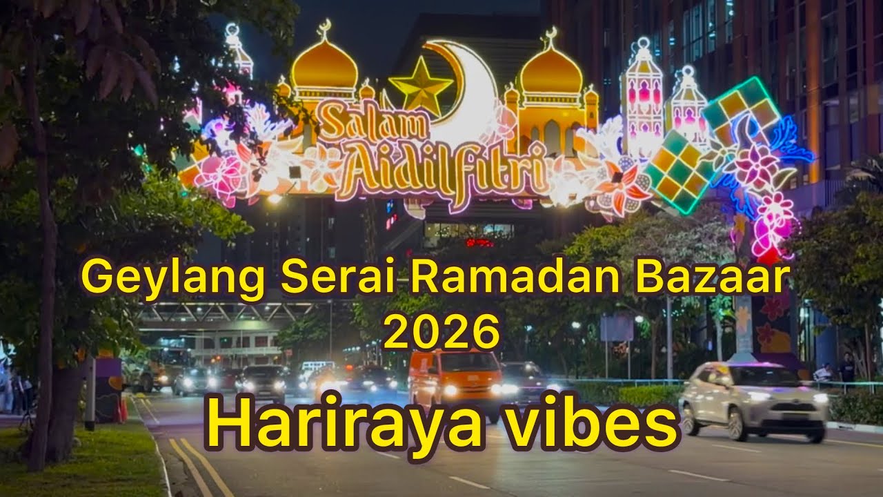Singapore Hariyaya 2026/ Geylang Serai Ramadan bazaar 2026/Sims Ave Hariraya Lights 
