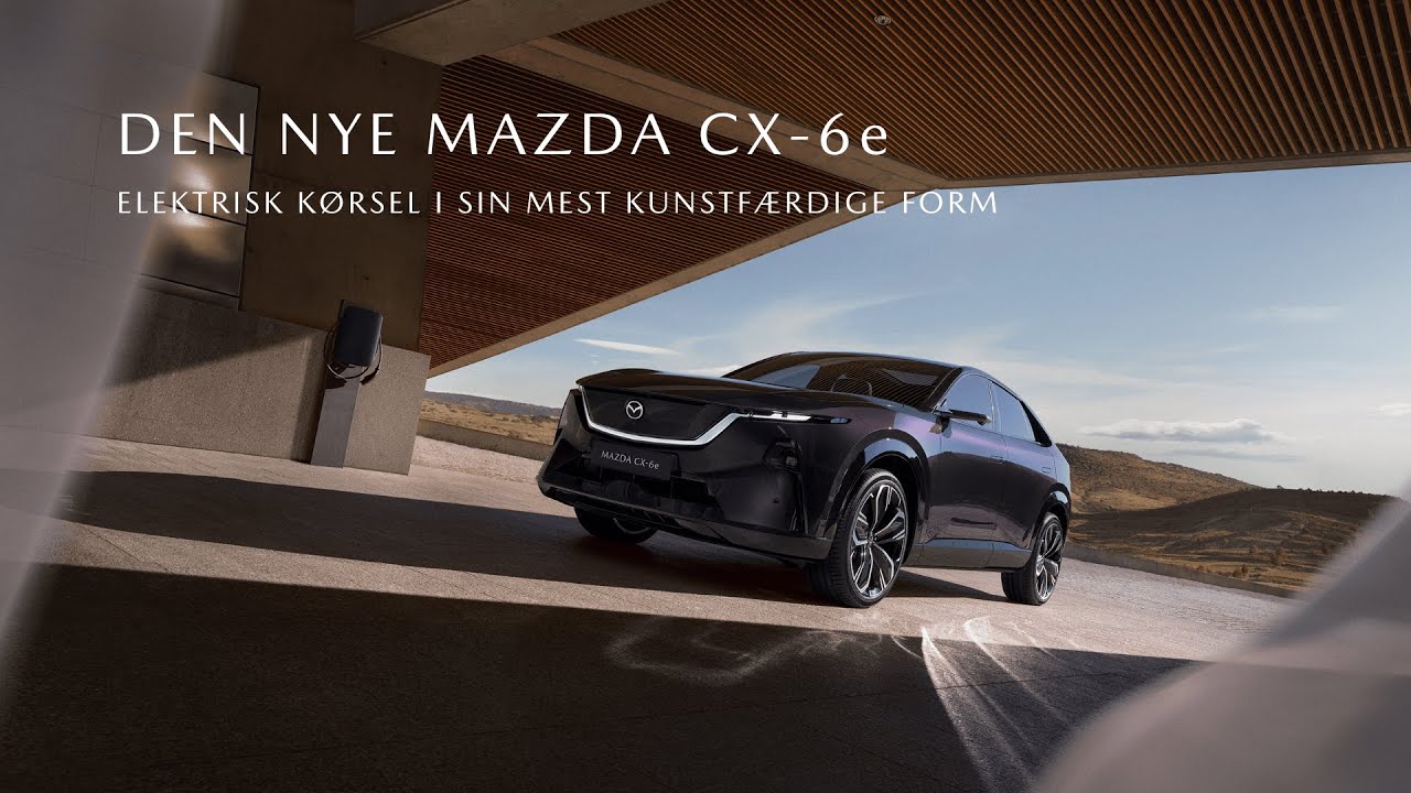 Den nye Mazda CX-6e - elektrisk kørsel i sin mest kunstfærdige form