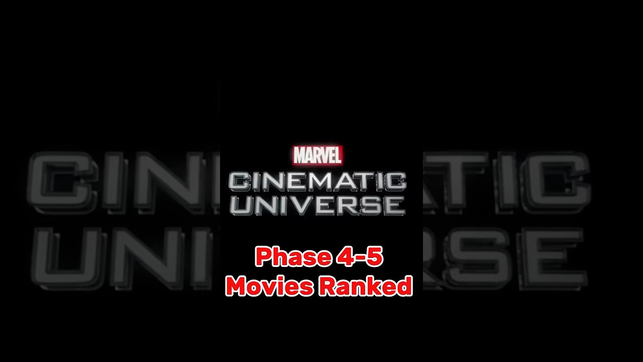 Phase 4-5 MCU movies Ranked 