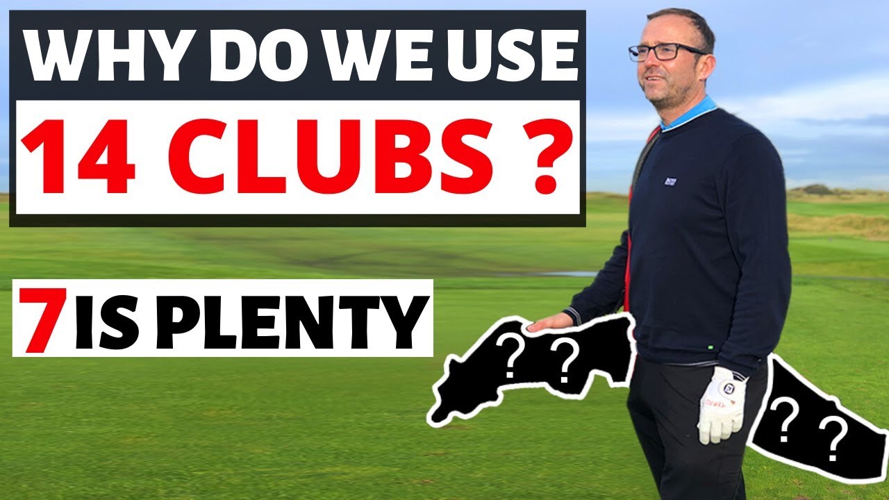 GOLFERS WHY DO WE NEED 14 GOLF CLUBS - is it to many ?