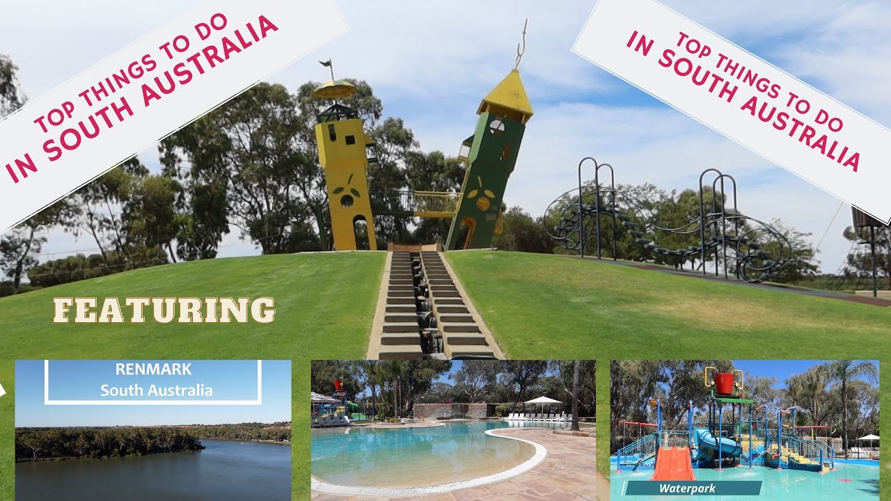 TOP THINGS TO DO IN SOUTH AUSTRALIA / RENMARK / BIG 4 / FAMILY FRIENDLY