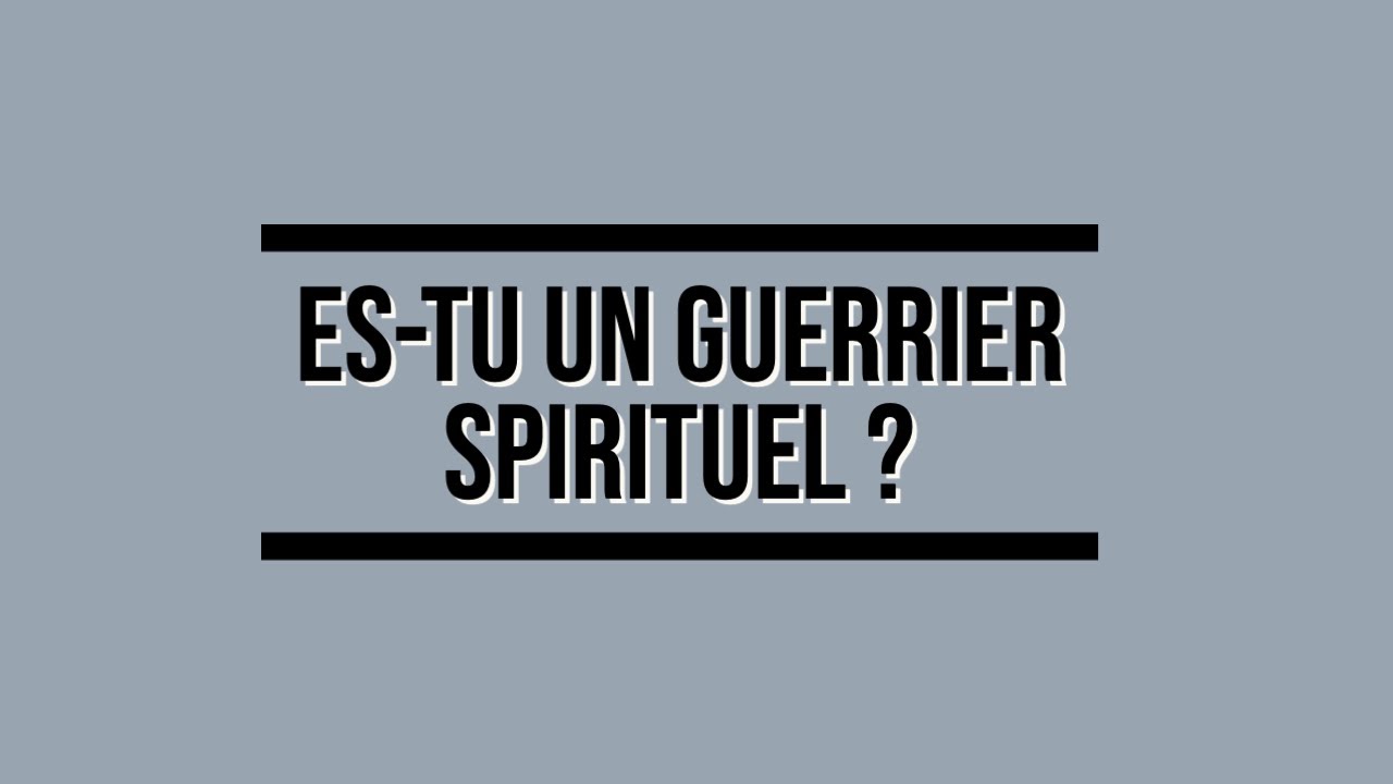 15 signes qui montrent que vous &ecirc;tes un guerrier spirituel || LABORATOIRE SPIRITUEL