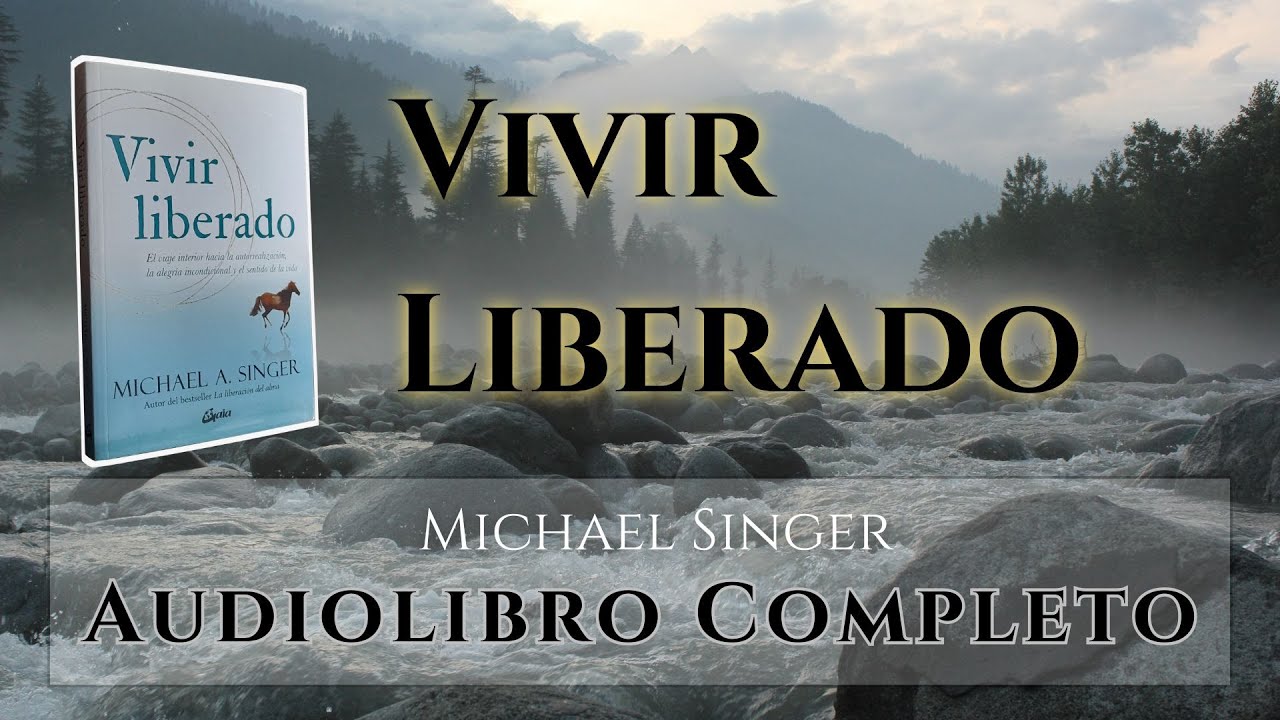 Vivir Liberado   Michael Singer   Audiolibro Completo