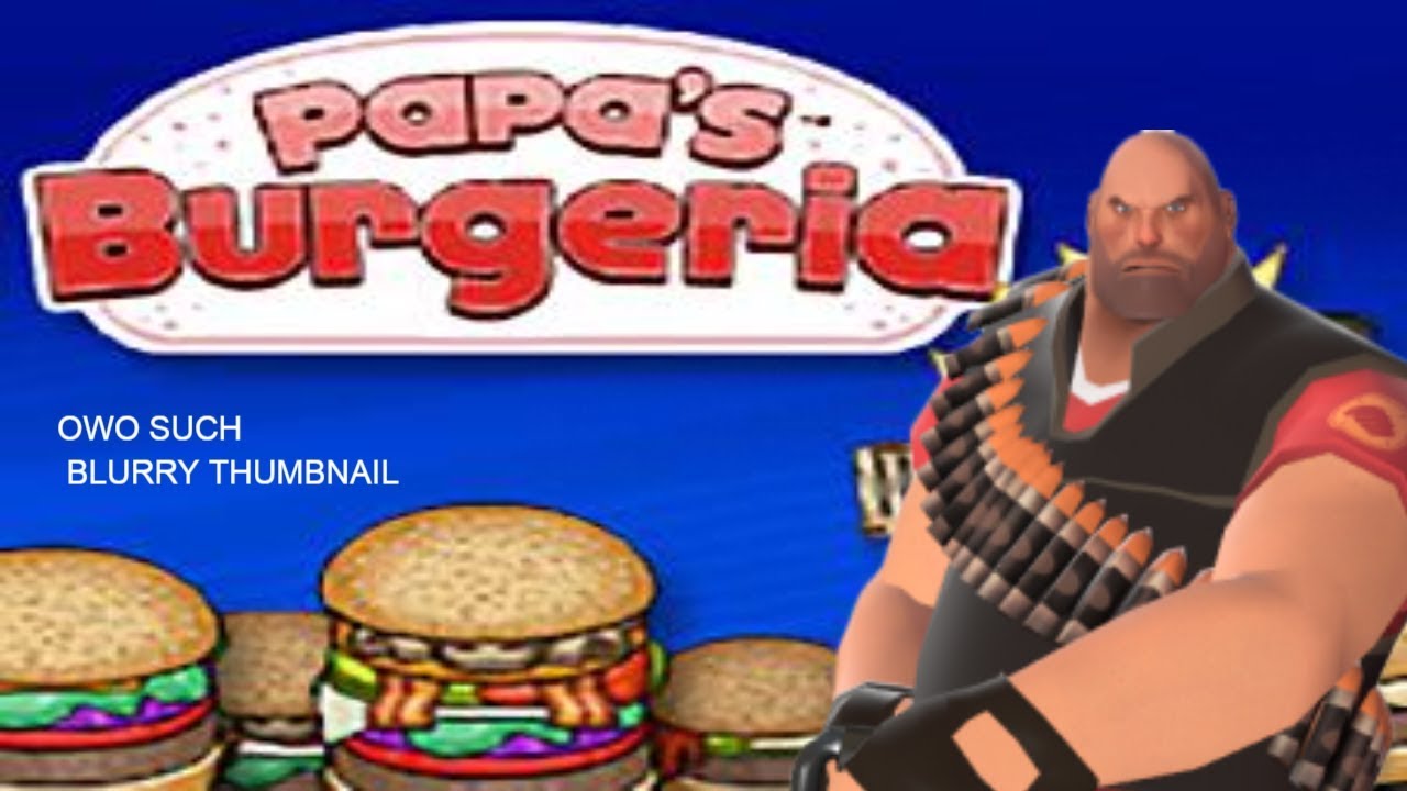 Heavy Plays Papa's Burgeria