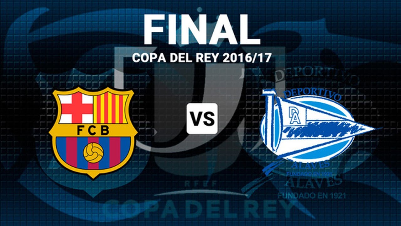 Especial Copa del Rey 2016/2017 FC Barcelona VS Deportivo Alavés  | Pasion por el futbol