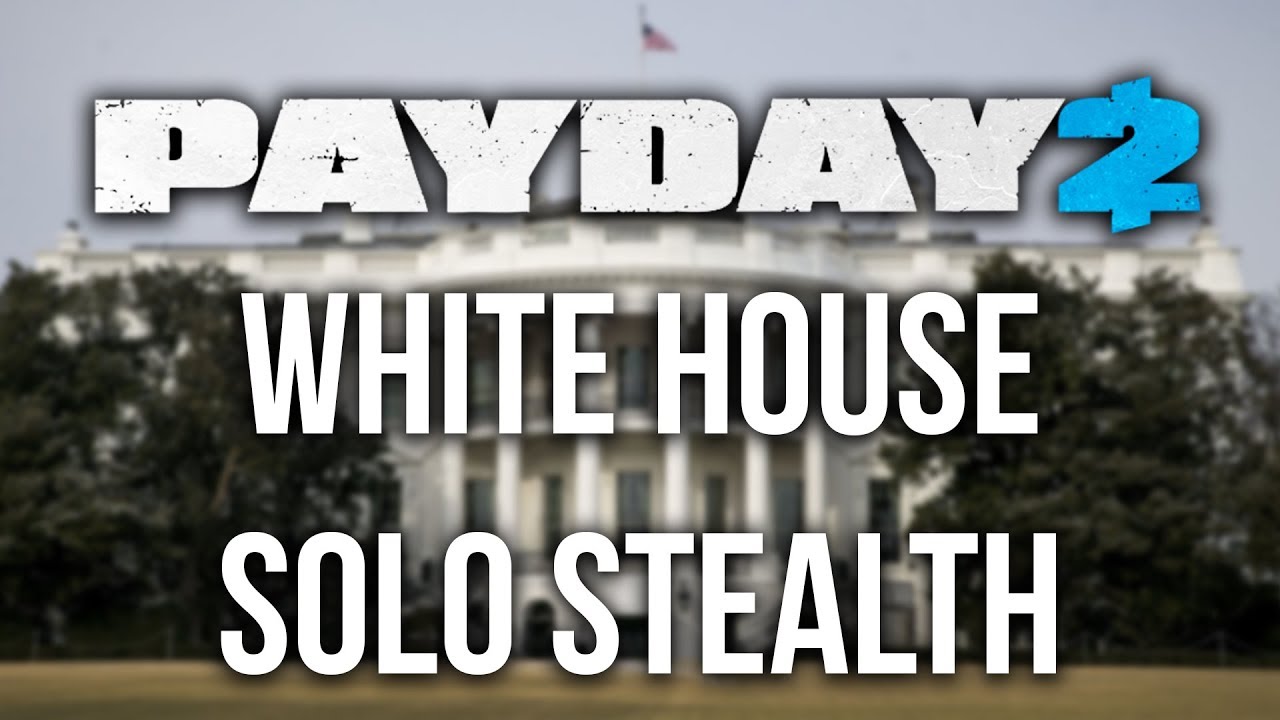 [Payday 2] White House Heist - Solo Stealth