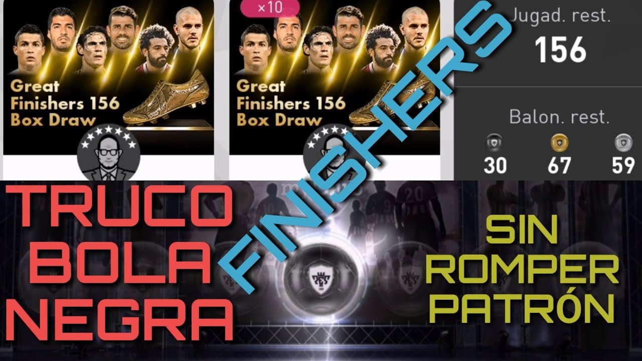 Truco BOLA NEGRA ' Great Finishers 156 Stars Box Draw ' Pes 18 Mobile '