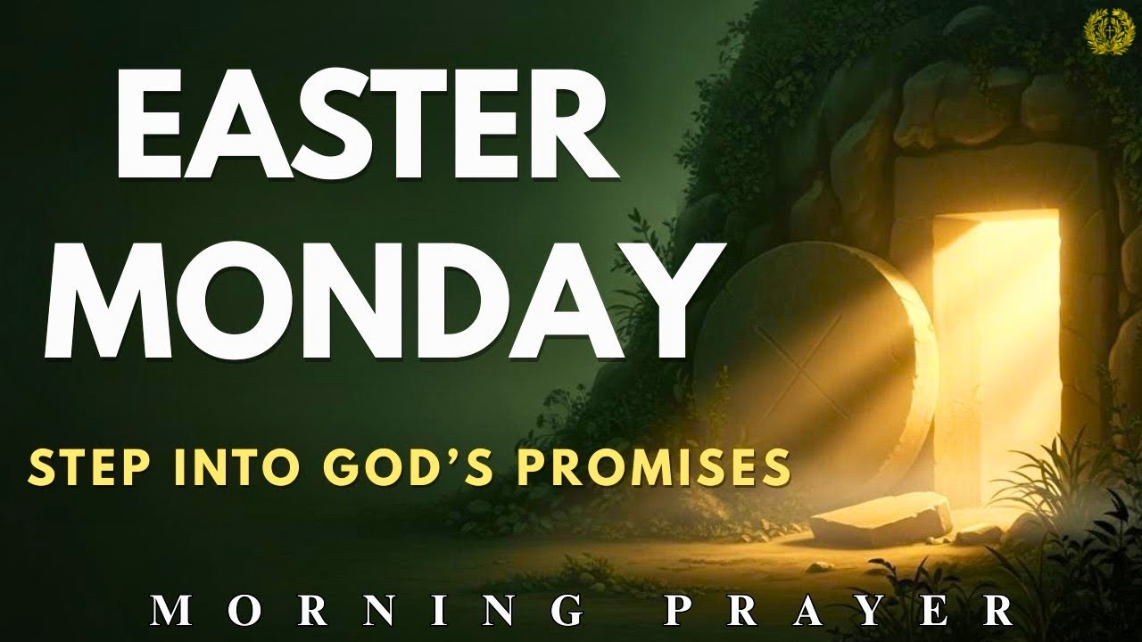 Easter Monday | Step Into God&rsquo;s Promises after Resurrection | A Prayer for Inner Peace and Calm
