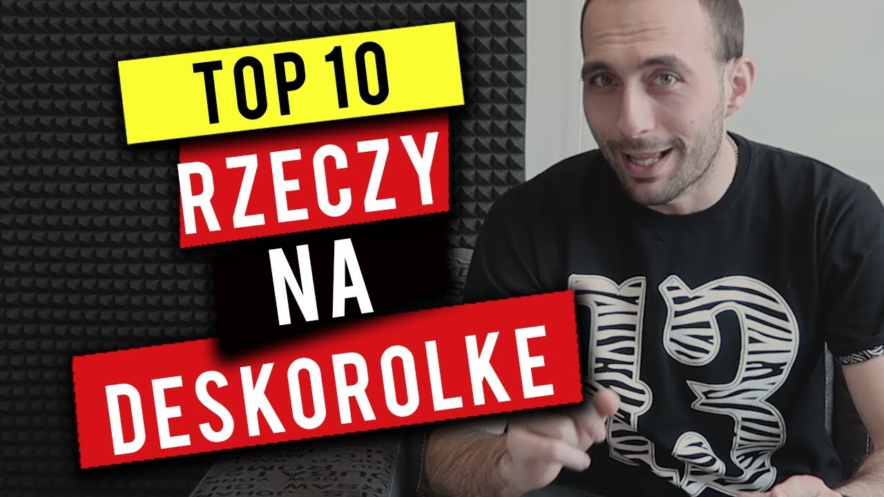 AKCESORIA DO DESKOROLKI - CO WZIĄĆ ZE SOBĄ?