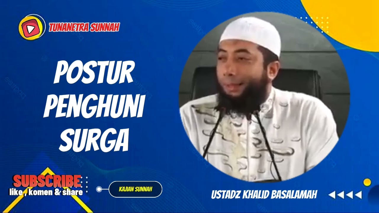 POSTUR PENGHUNI SURGA || USTADZ KHALID BASALAMAH 