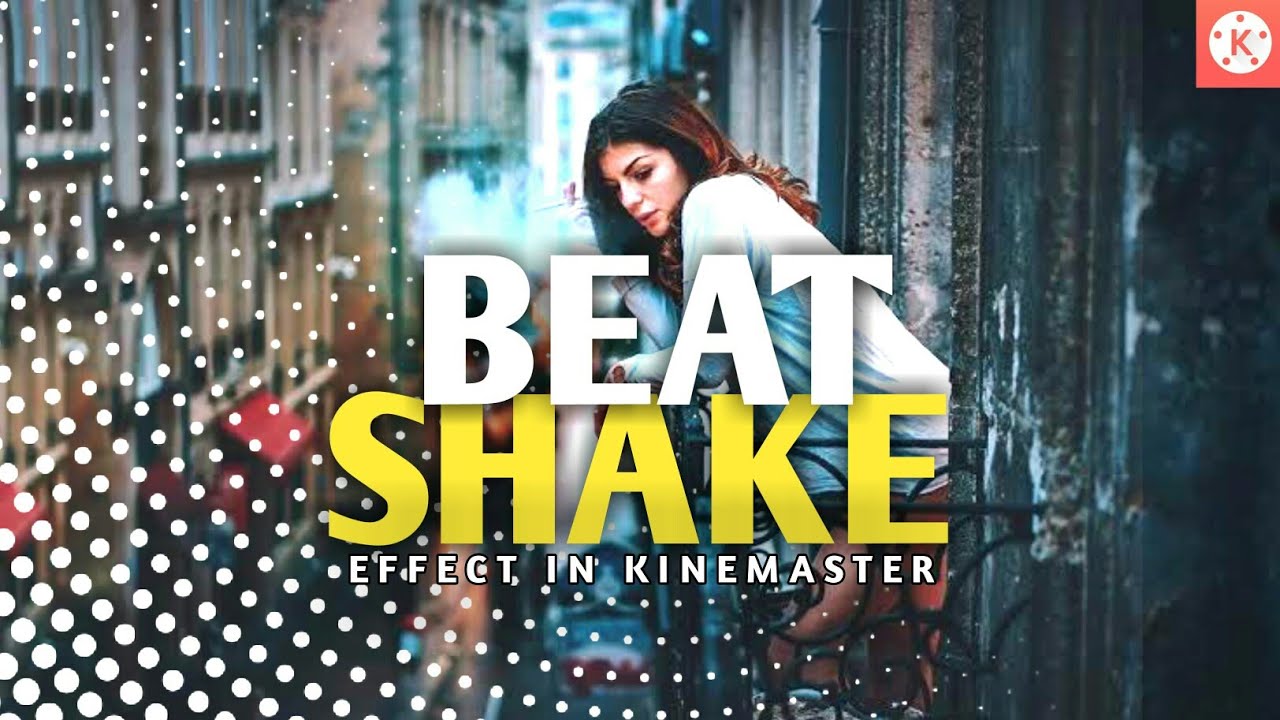 Beat Shake In Kinemaster - Music Video Editing In Kinemaster