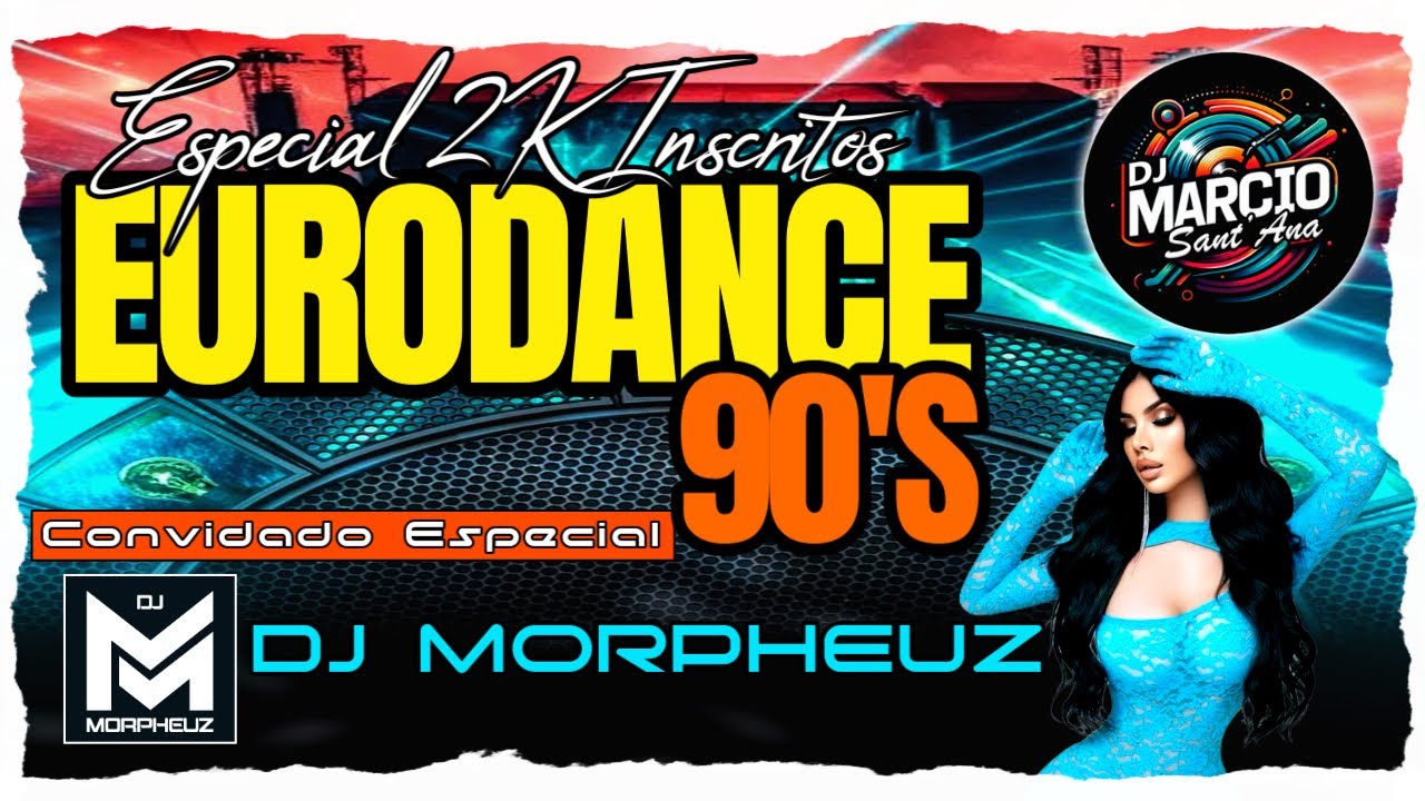EURODANCE 90's - Convidado Especial DJ MORPHEUZ -  SETMIX #15 2025 (ESPECIAL 2K INSCRITOS)