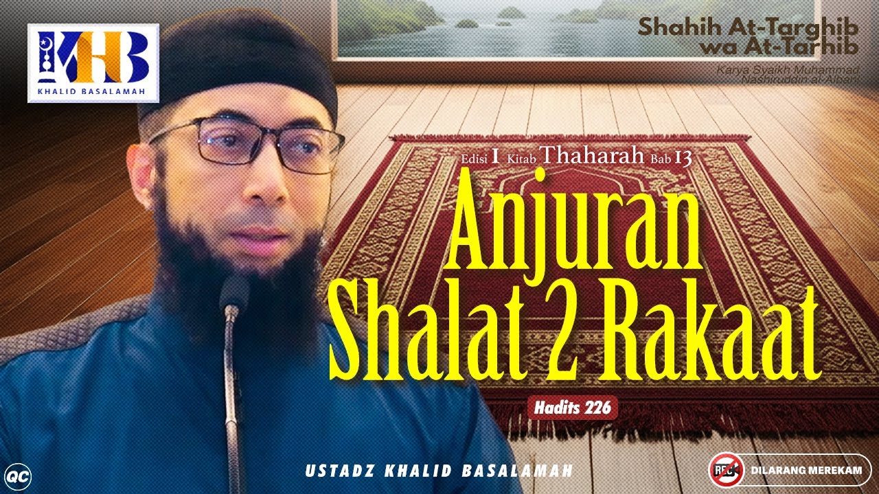 Shahih At-Targhib wa At-Tarhib #226 : Anjuran Shalat 2 (Dua) Rakaat | Khalid Basalamah