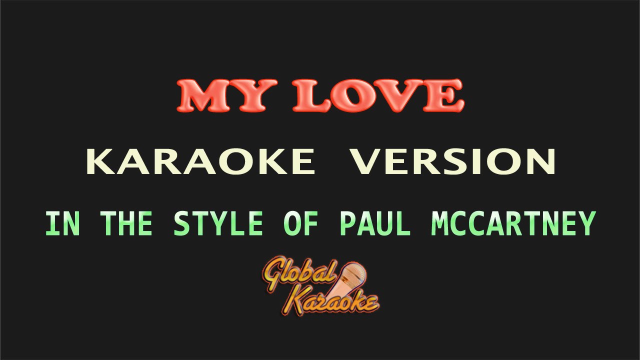 My Love - Global Karaoke Video - In the Style of Paul McCartney