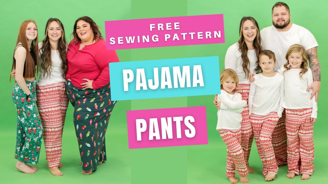 How to Sew Pajama Pants for the Whole Family! Size Inclusive FREE Pattern