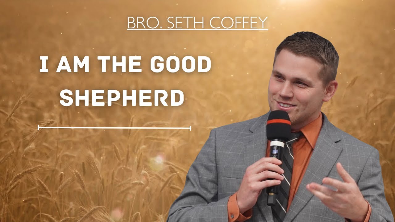 I Am The Good Shepherd - Bro Seth Coffey
