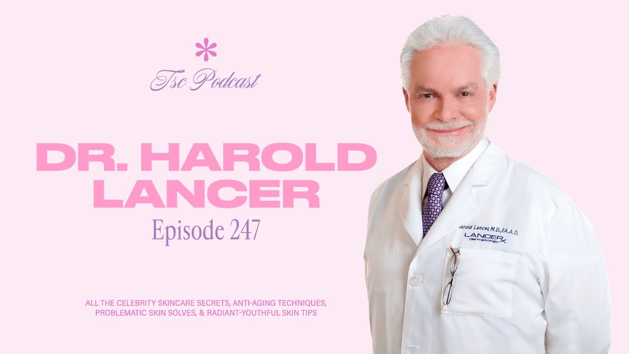 Dr. Harold Lancer Has Celebrity Skincare Secrets, Anti-Aging Techniques, And Problematic Skin Solves