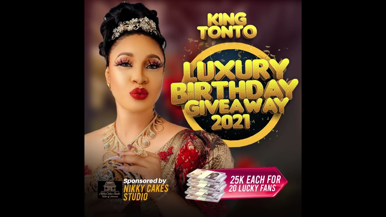 KING TONTO 36th LUXURY BIRTHDAY GIVEAWAY 2021