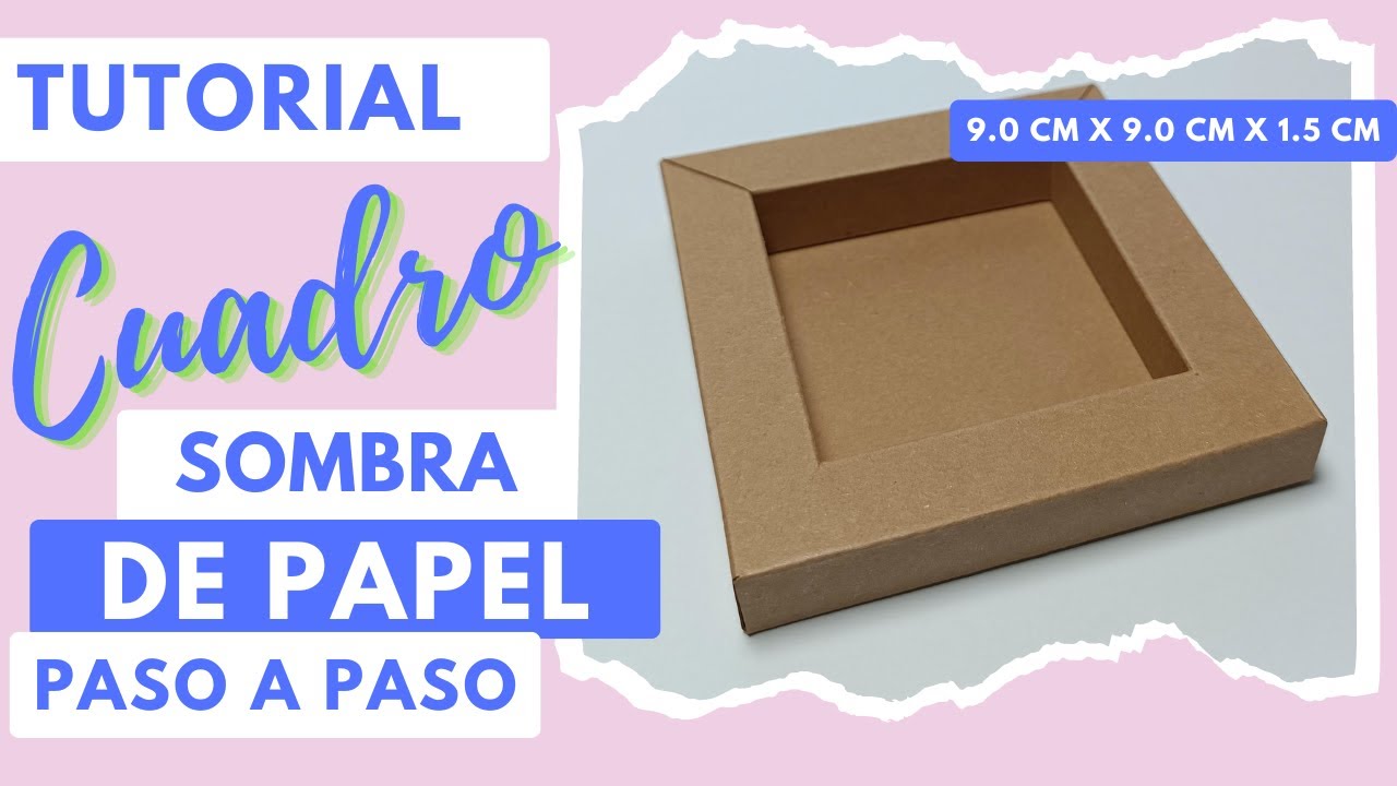 How to make a Shadow Box Frame | Tutorial | Cuadro Sombra de papel | 9 cm x 9 cm x 1.5 cm