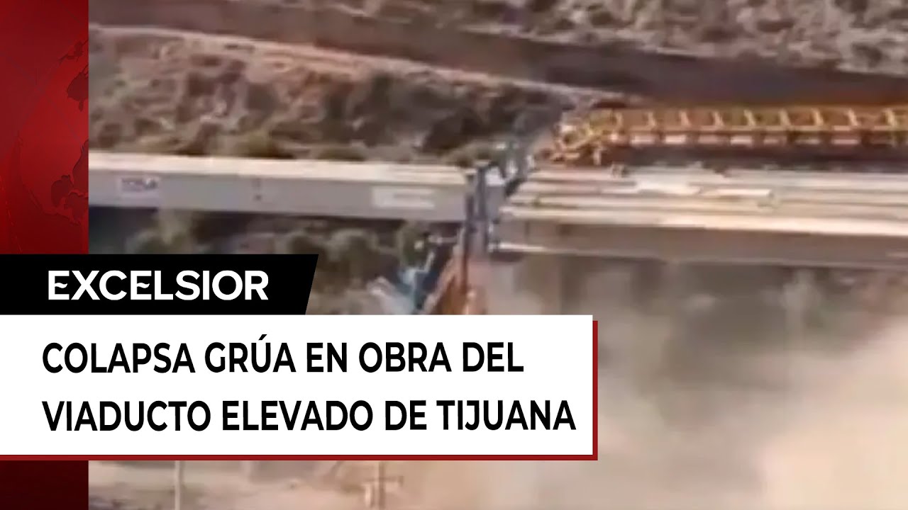 Captan desplome de grúa en viaducto elevado de Tijuana
