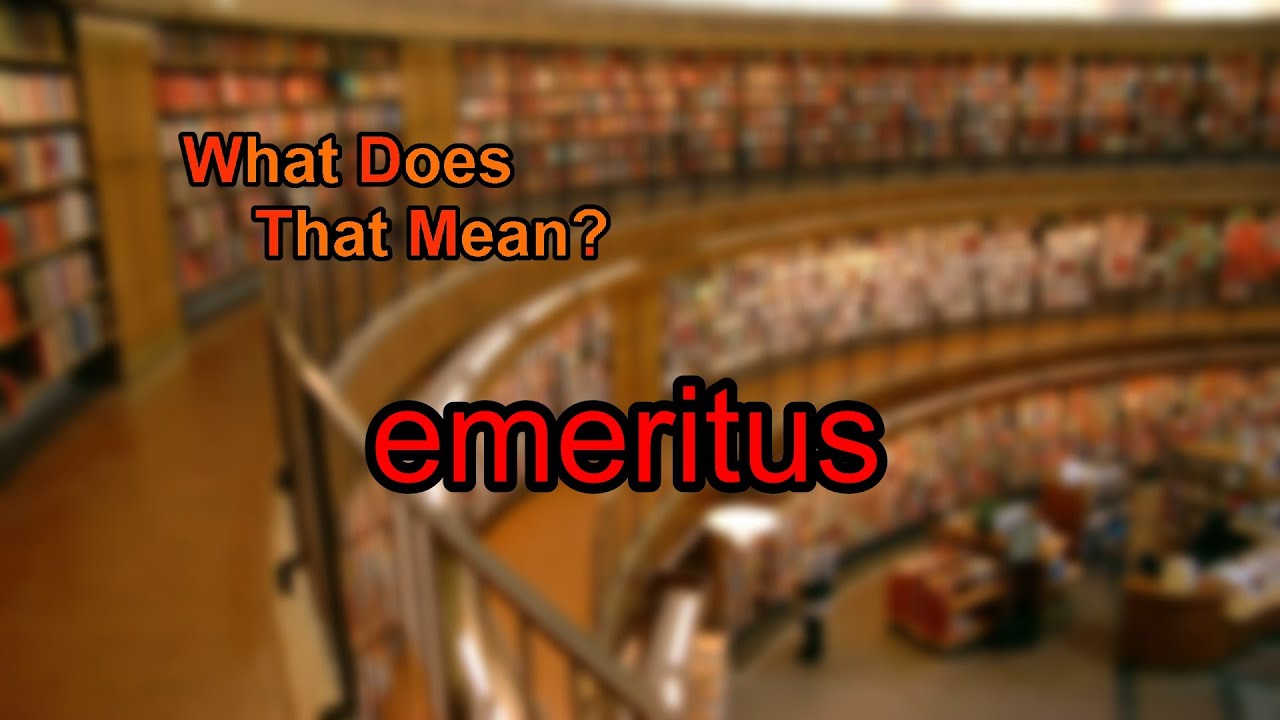 What does emeritus mean?