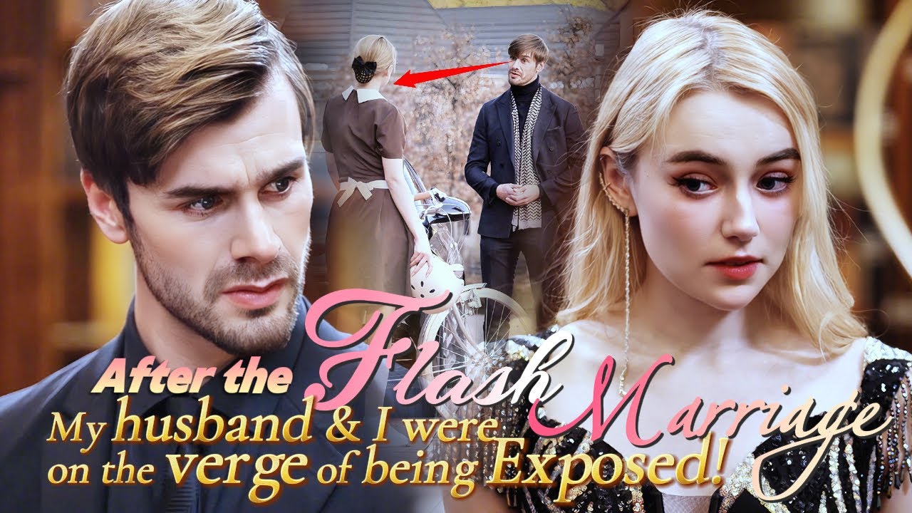 🙊After the Flash Marriage, my Husband and I were on the verge of being Exposed!💗#movie #full #drama