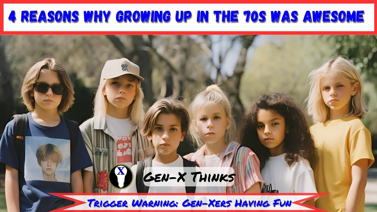 4 Reason Why Growing Up In The 70s was awesome. Generation X.