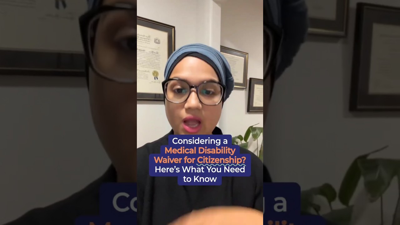 Considering a Medical Disability Waiver For Citizenship? Here&acute;s What You Need to Know | Khalique Law