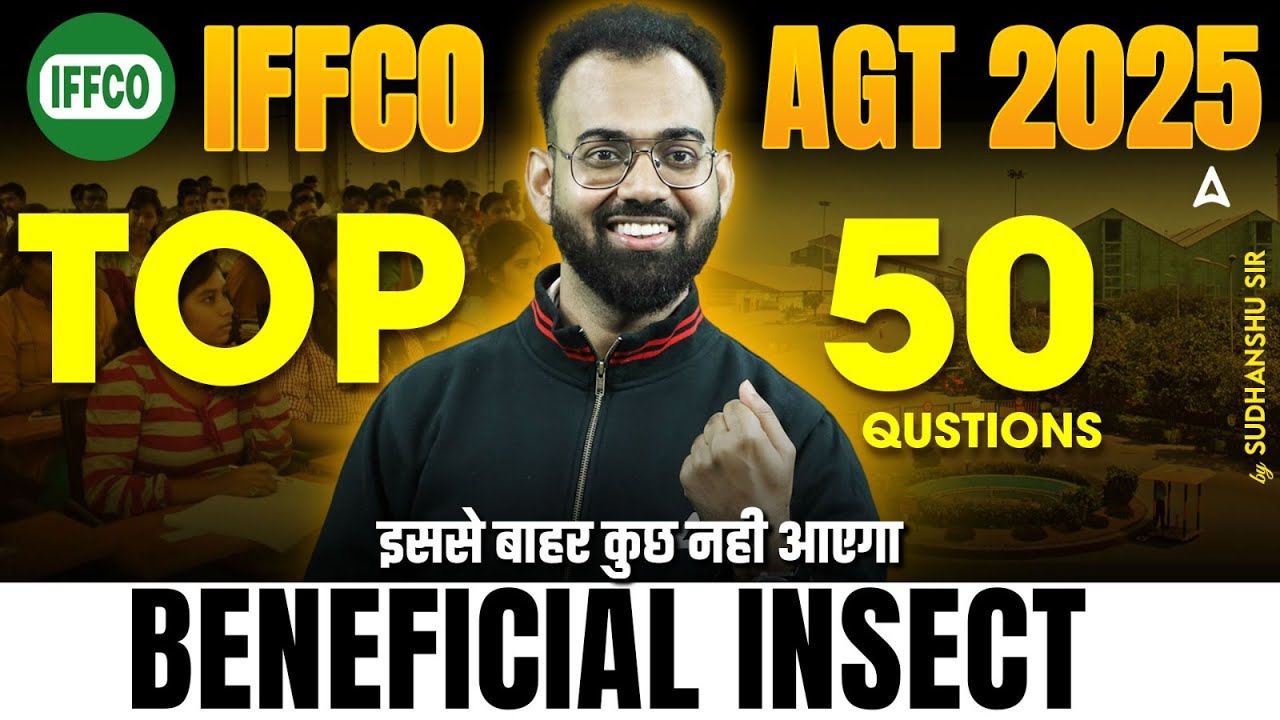 IFFCO AGT Classes 2025 | Beneficial Insects Questions | Top 50 Insect MCQs | By Sudhanshu Sir
