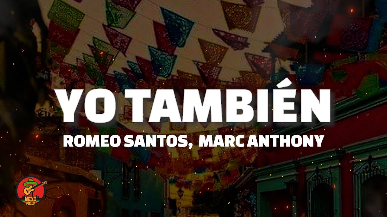 Romeo Santos - Yo También (Letra) ft. Marc Anthony