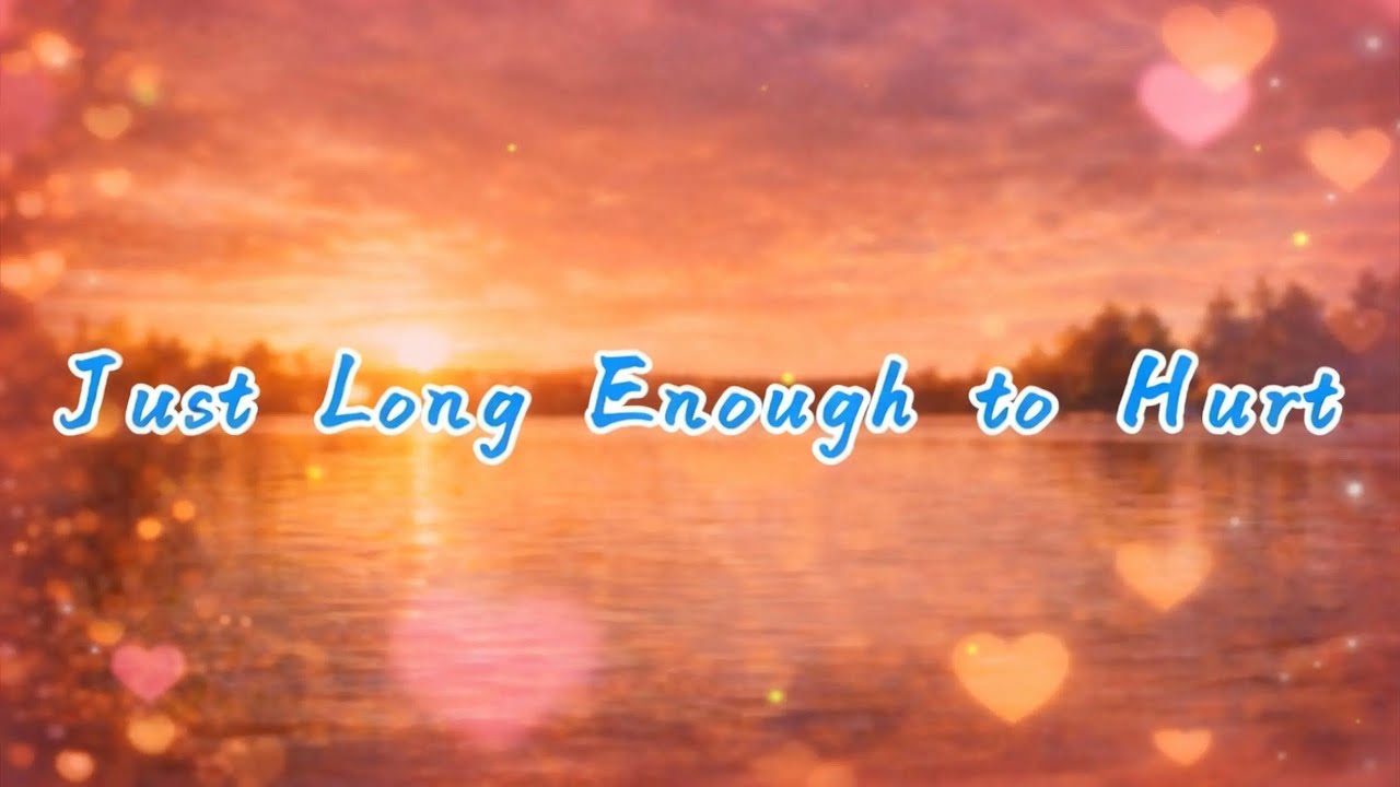 Just Long Enough to Hurt (Official Lyric Video)