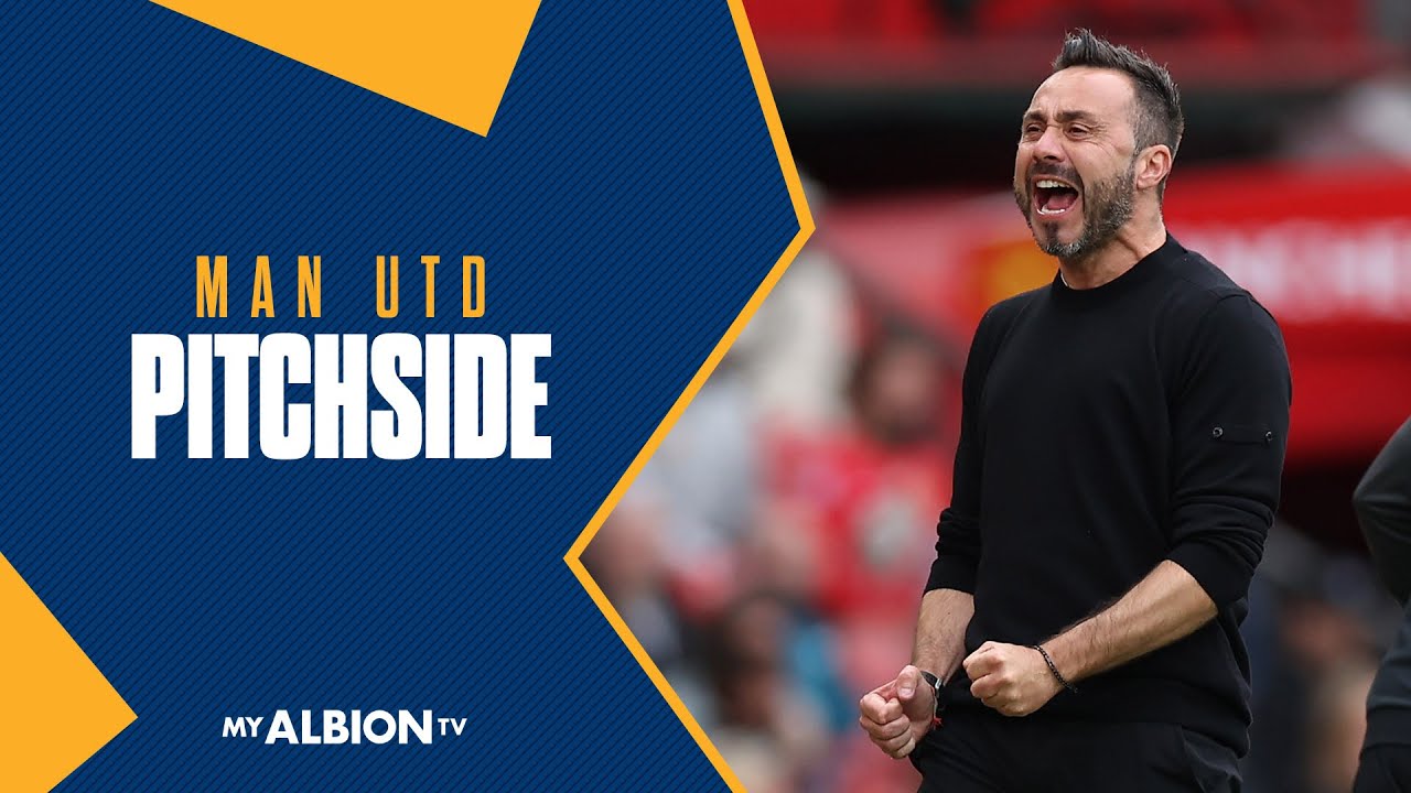 Pitchside: De Zerbi's Happy Manniversary | Brighton Victory At Man United