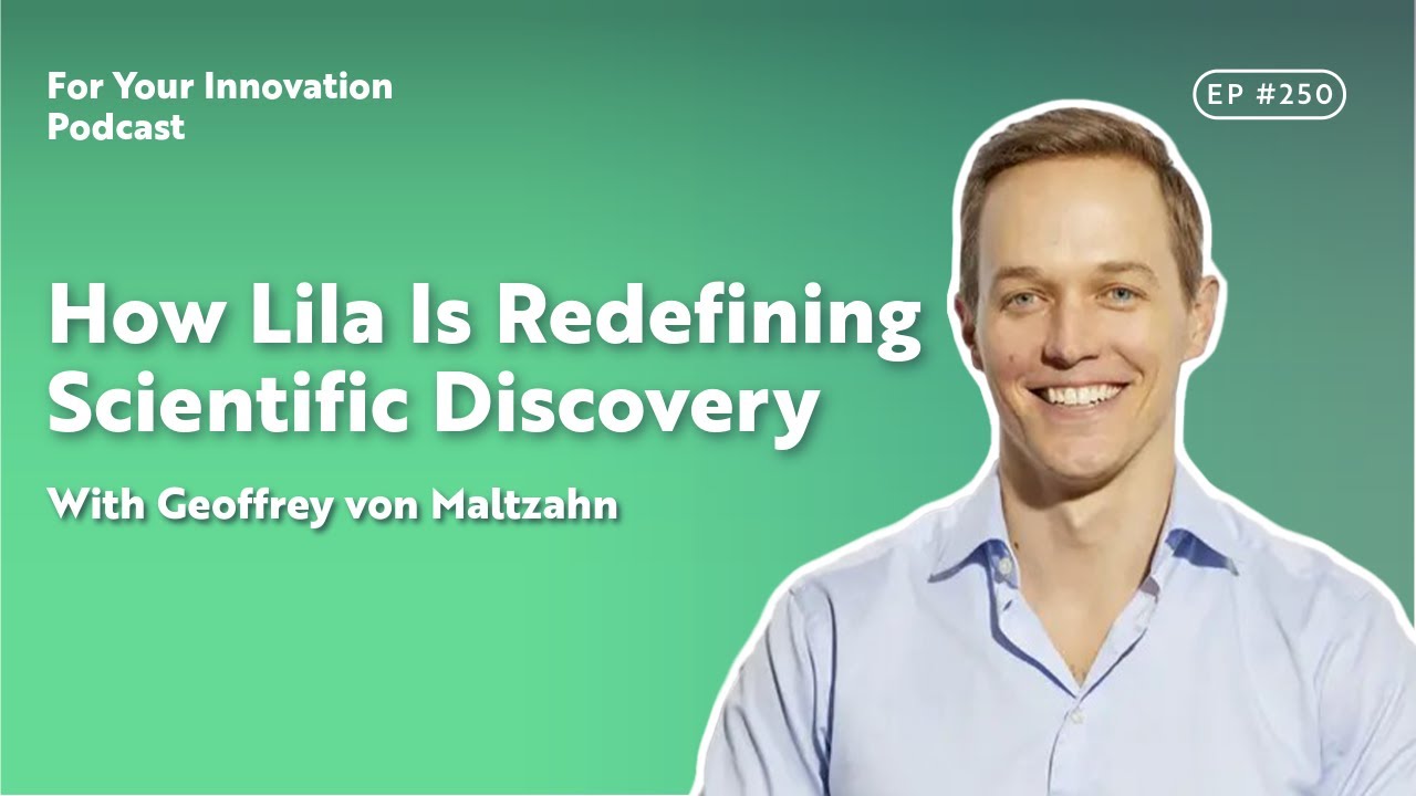 How Lila Is Redefining Scientific Discovery With Geoffrey von Maltzahn