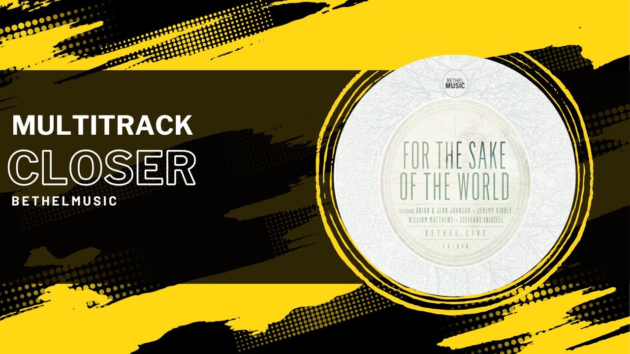 Closer - Bethel Music - Multitrack