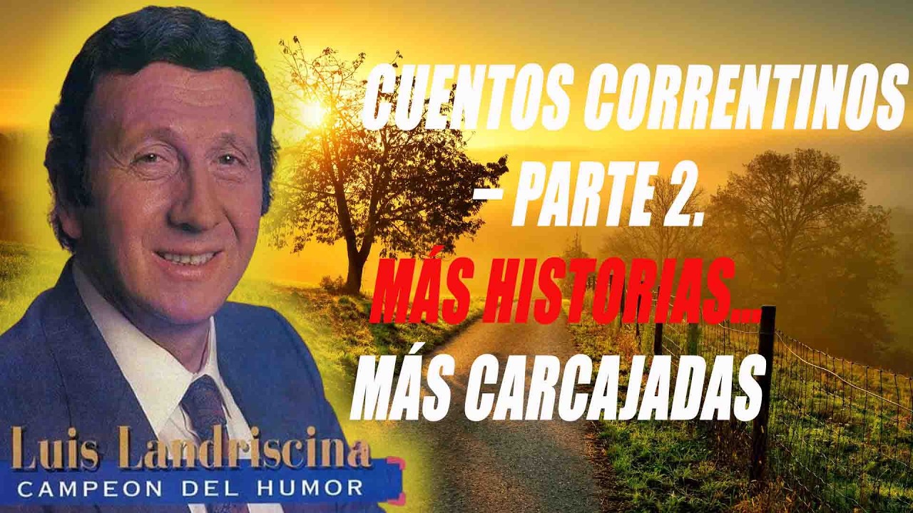 Cuentos Correntinos – Parte 2. Más Historias… Más Carcajadas - Luis Landriscina