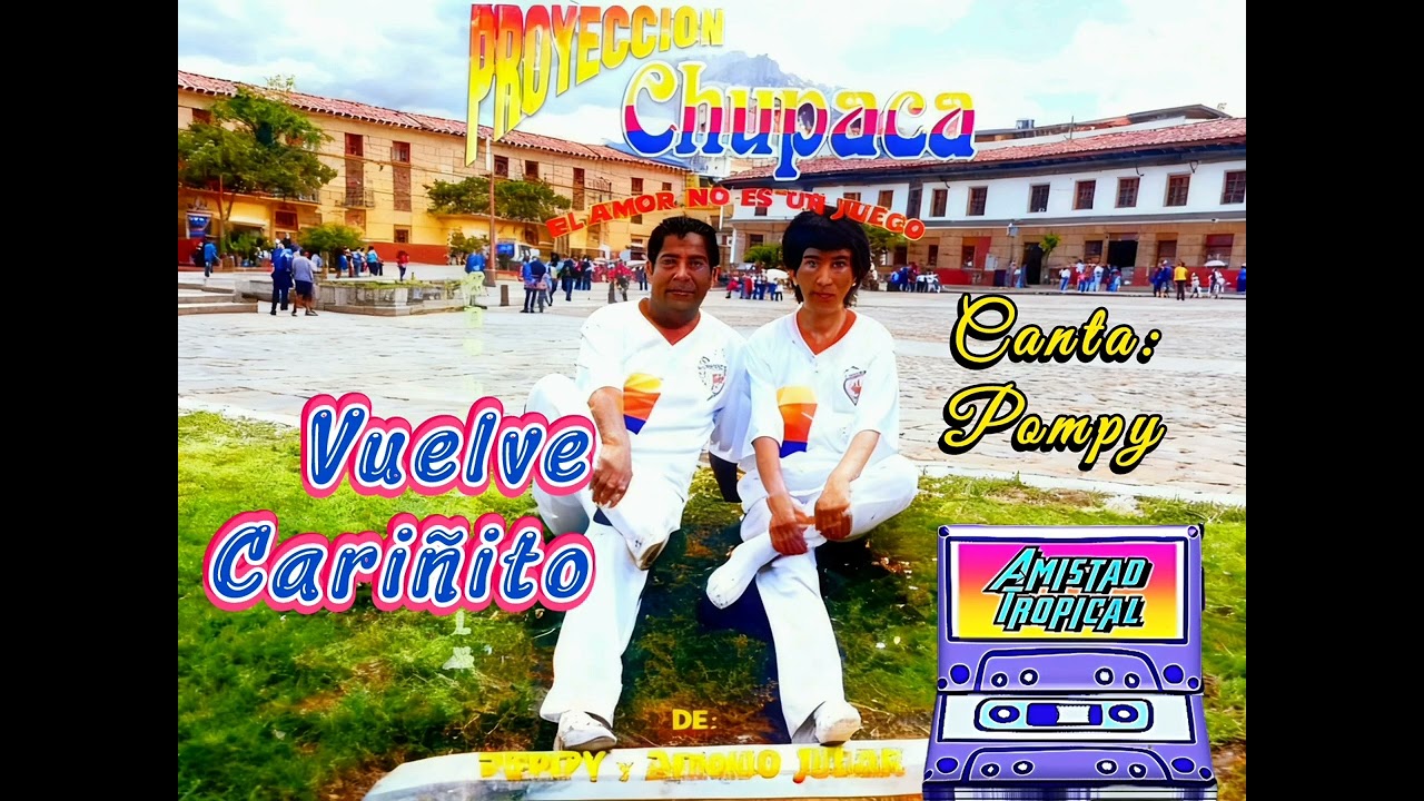 PROYECCIÓN CHUPACA - VUELVE CARIÑITO EXITO DEL RECUERDO 