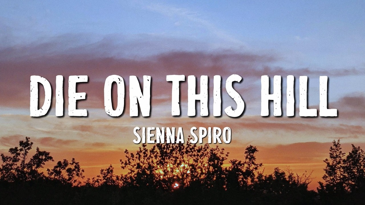 SIENNA SPIRO - Die On This Hill (Lyrics)