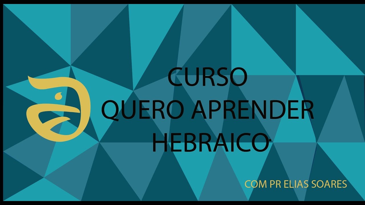CURSO DE HEBRAICO COM PR ELIAS SOARES