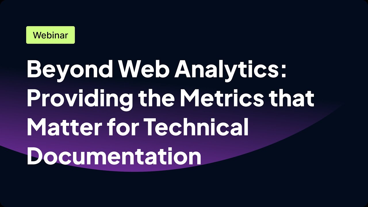 Beyond Web Analytics: Providing the Metrics that Matter for Technical Documentation
