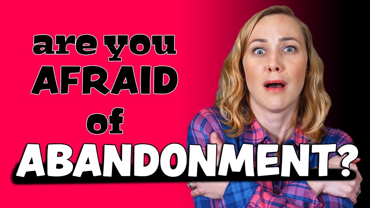 Are You Afraid of  Abandonment?