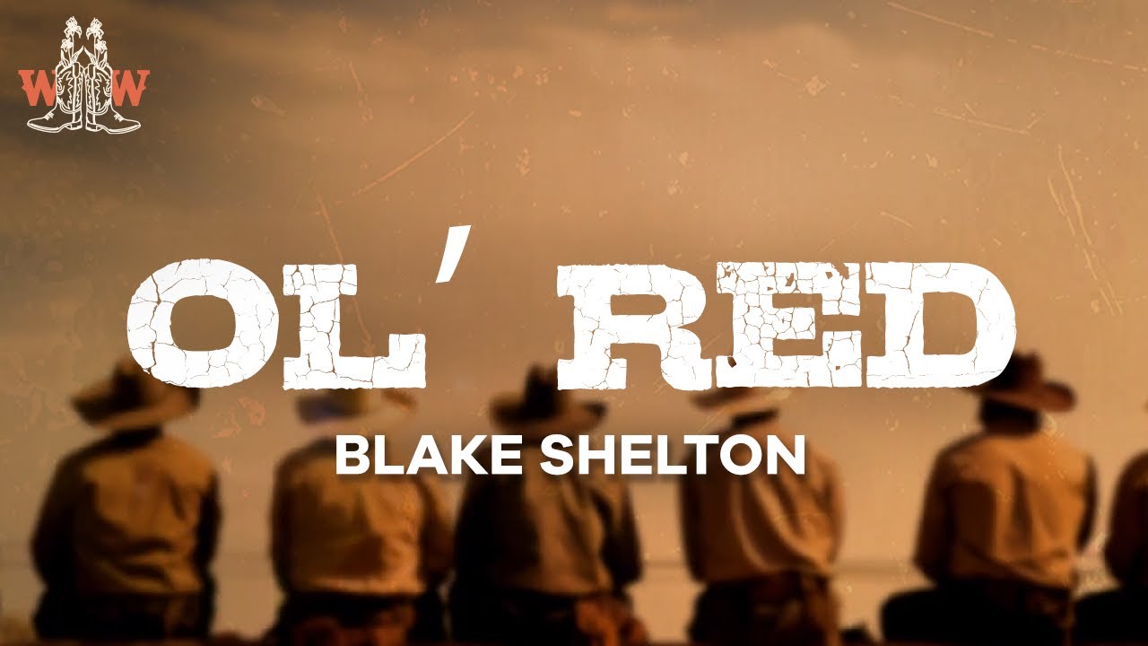 blake shelton - ol&rsquo; red (lyrics)