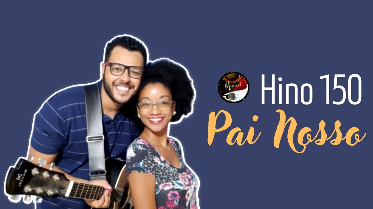 Hino 150 do Cantor Cristão - Pai Nosso (Memória Musical)