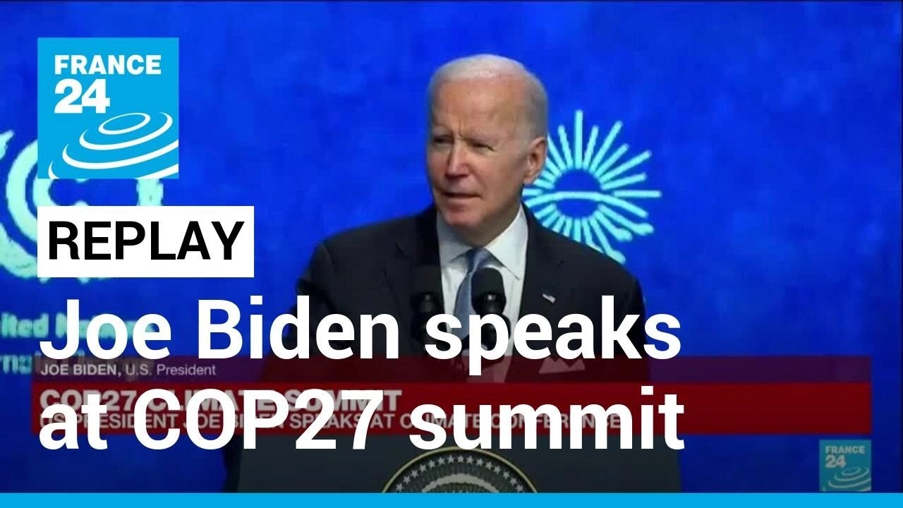 REPLAY: US President Joe Biden speaks at COP27 climate summit &bull; FRANCE 24 English
