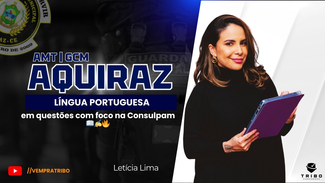 GCM/AMT AQUIRAZ-CE | Língua Portuguesa em questões com foco na Consulpam 📖✍️🔥