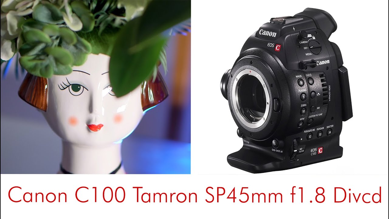 Canon c100 Tamron 45 f1.8