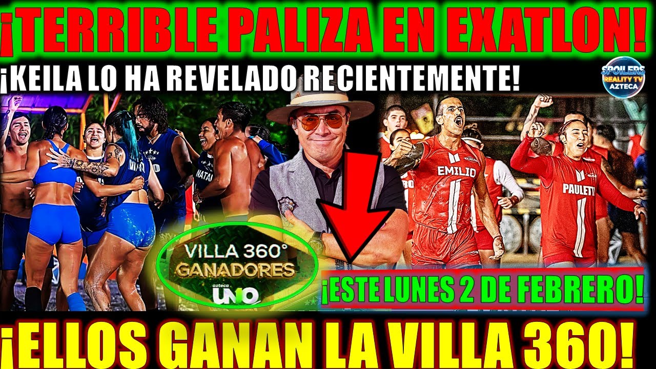 🚨TERRIBLE PALIZA ESTE LUNES 2 DE FEB! ¡ELLOS GANAN LA VILLA 360 KEILA LO HA ADELANTADO RECIENTEMENTE